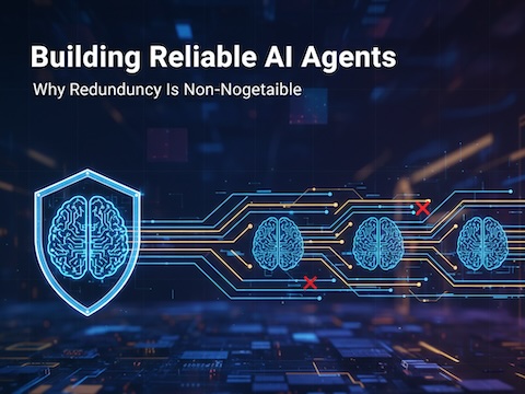 Building Reliable AI Agents: Why Redundancy Is Non-Negotiable
